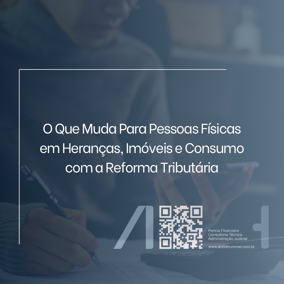 O Que Muda Para Pessoas Físicas em Heranças, Imóveis e Consumo com a Reforma Tributária
