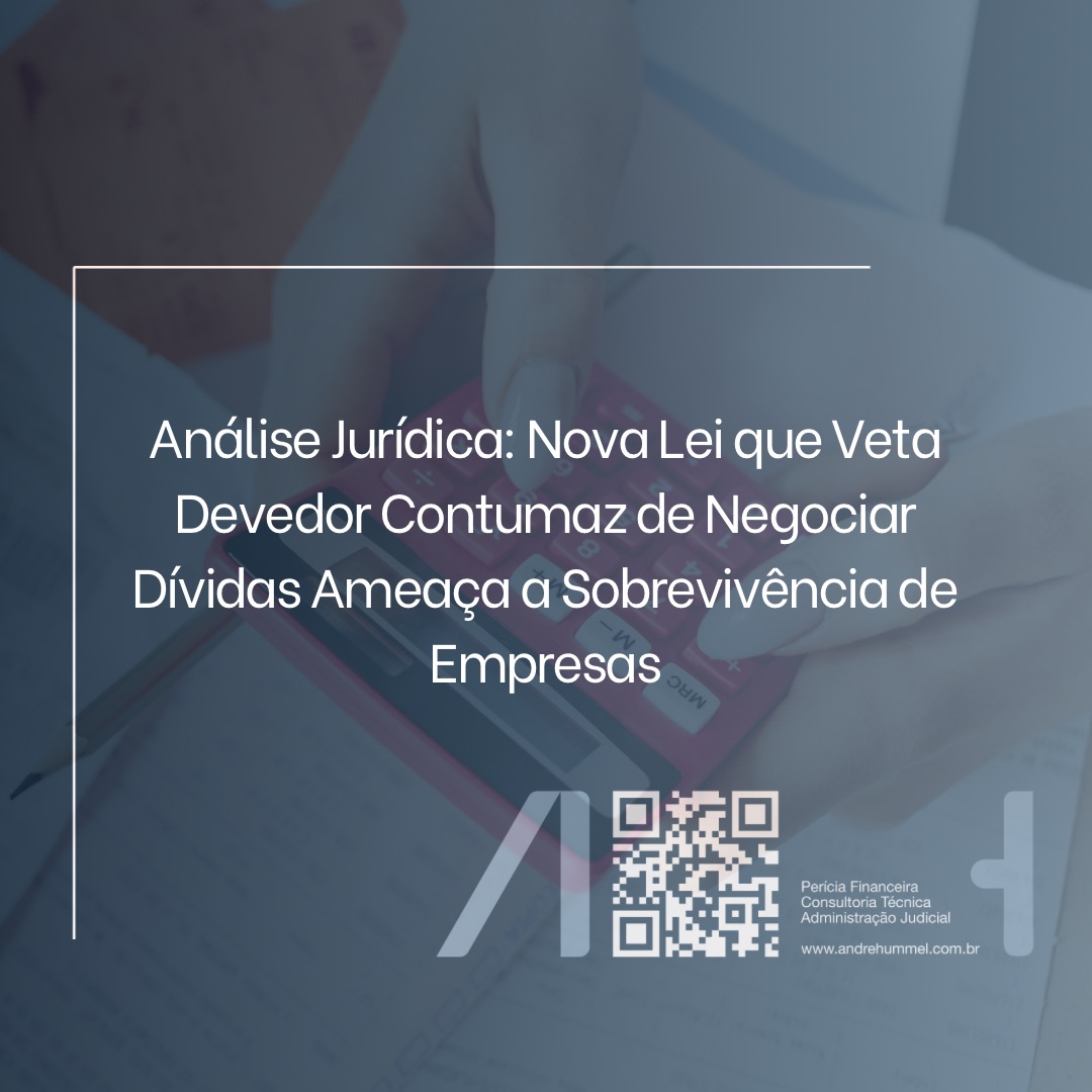 Análise Jurídica: Nova Lei que Veta Devedor Contumaz de Negociar Dívidas Ameaça a Sobrevivência de Empresas