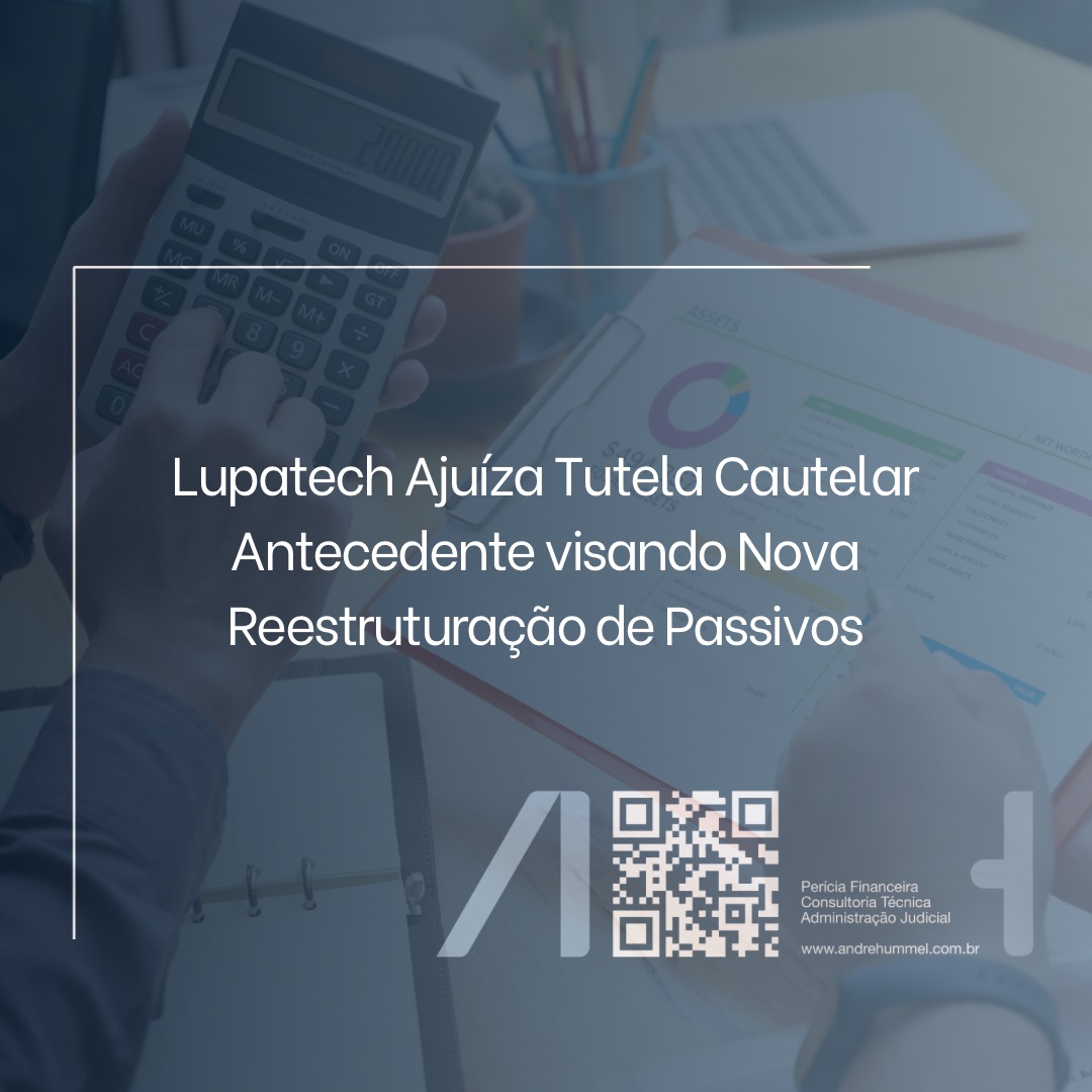 Lupatech Ajuíza Tutela Cautelar Antecedente visando Nova Reestruturação de Passivos