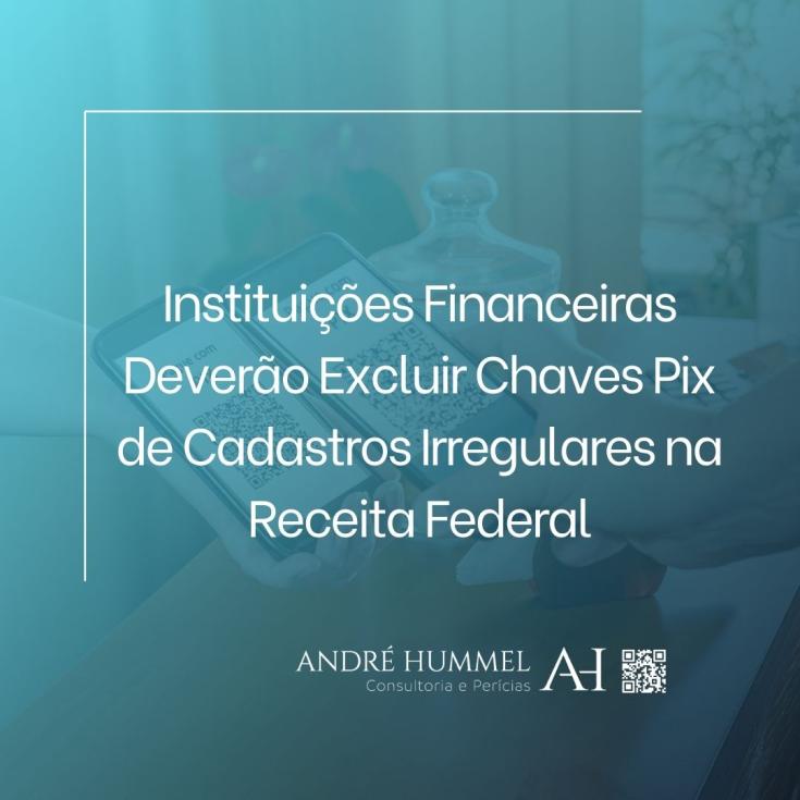 Instituições Financeiras Deverão Excluir Chaves Pix de Cadastros Irregulares na Receita Federal