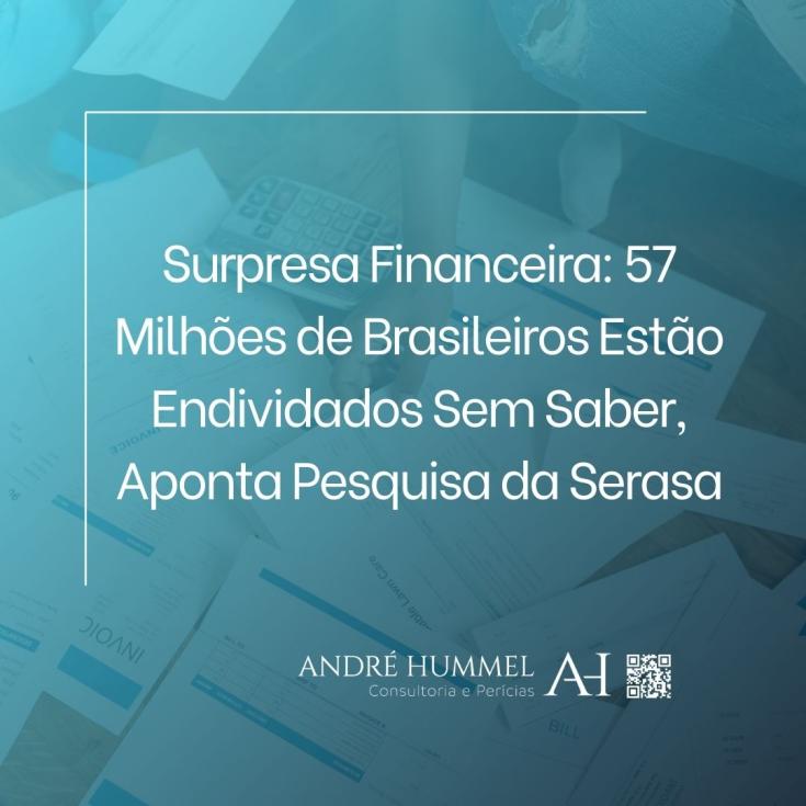 Surpresa Financeira: 57 Milhões de Brasileiros Estão Endividados Sem Saber, Aponta Pesquisa da Serasa