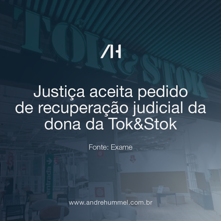 Justiça aceita pedido de recuperação judicial do Grupo Toky, controlador da Tok&Stok e Mobly