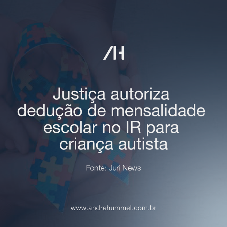 Justiça autoriza dedução de mensalidade escolar no IR para criança autista