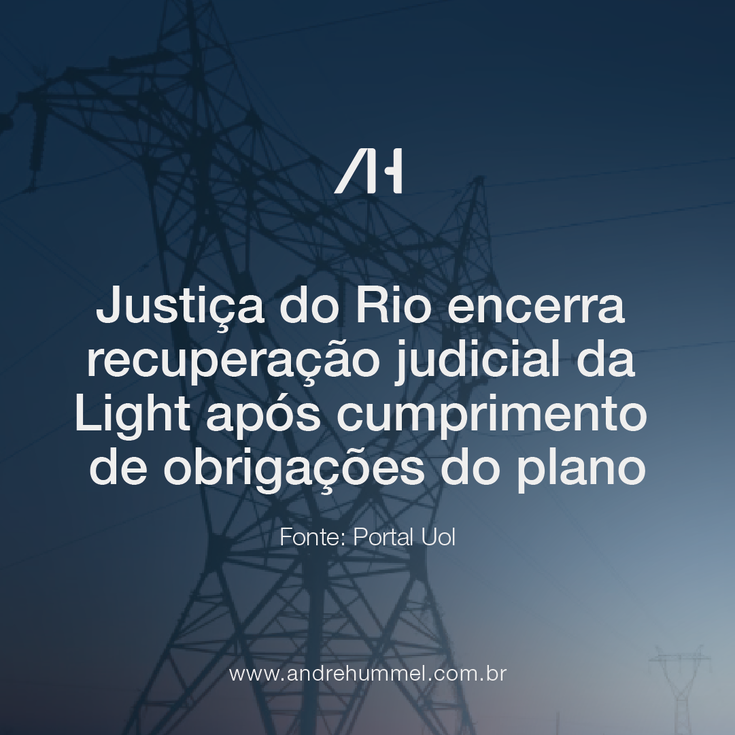 Justiça do Rio encerra recuperação judicial da Light após cumprimento de obrigações do plano