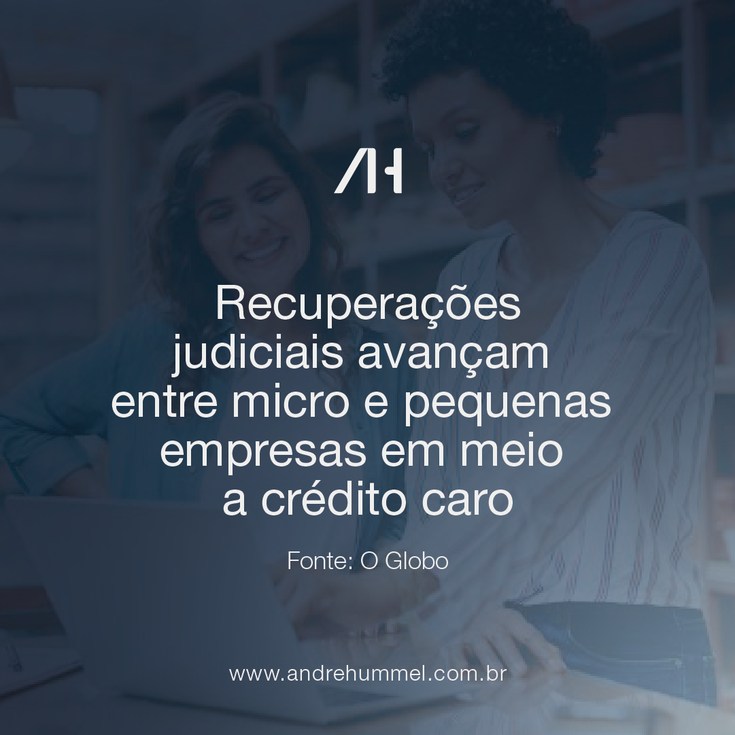 Recuperações judiciais avançam entre micro e pequenas empresas em meio a crédito caro