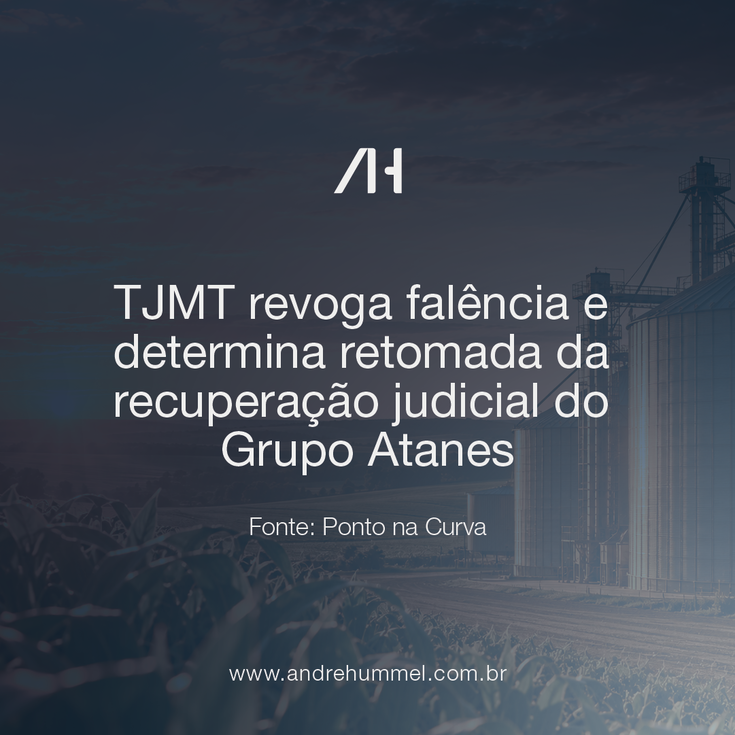 TJMT revoga falência e determina retomada da recuperação judicial do Grupo Atanes