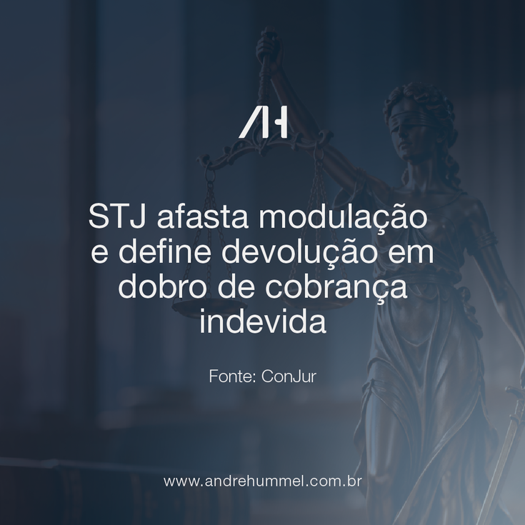 STJ afasta modulação e define devolução em dobro de cobrança indevida