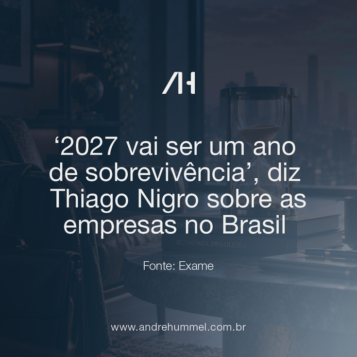 2027 será um ano de sobrevivência para empresas, avalia Thiago Nigro
