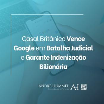 Casal Britânico Vence Google em Batalha Judicial e Garante Indenização Bilionária