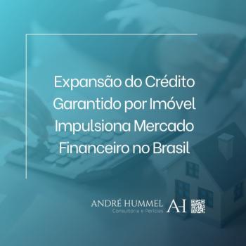 Expansão do Crédito Garantido por Imóvel Impulsiona Mercado Financeiro no Brasil