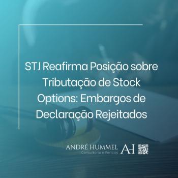 STJ Reafirma Posição sobre Tributação de Stock Options: Embargos de Declaração Rejeitados