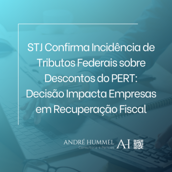 STJ Confirma Incidência de Tributos Federais sobre Descontos do PERT: Decisão Impacta Empresas em Recuperação Fiscal