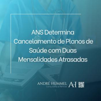 ANS Determina Cancelamento de Planos de Saúde com Duas Mensalidades Atrasadas