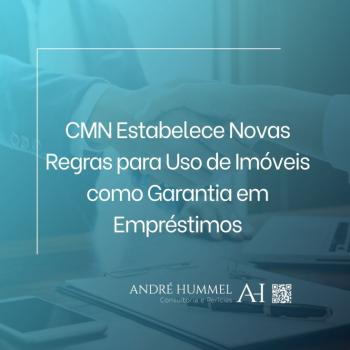 CMN Estabelece Novas Regras para Uso de Imóveis como Garantia em Empréstimos