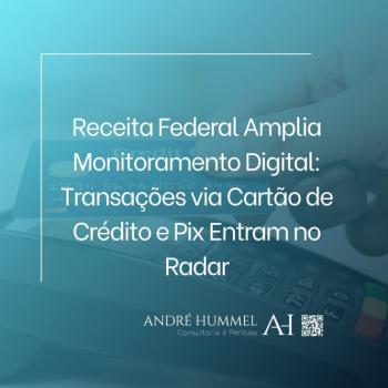 Receita Federal Amplia Monitoramento Digital: Transações via Cartão de Crédito e Pix Entram no Radar