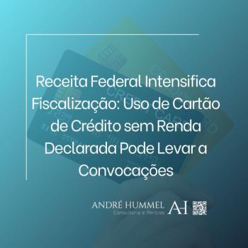 Receita Federal Intensifica Fiscalização: Uso de Cartão de Crédito sem Renda Declarada Pode Levar a Convocações