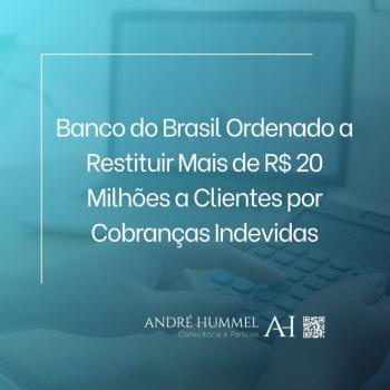 Banco do Brasil Ordenado a Restituir Mais de R$ 20 Milhões a Clientes por Cobranças Indevidas