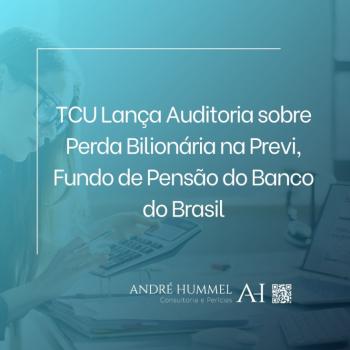 TCU Lança Auditoria sobre Perda Bilionária na Previ, Fundo de Pensão do Banco do Brasil