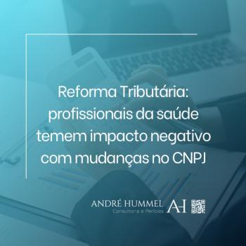 Reforma Tributária: profissionais da saúde temem impacto negativo com mudanças no CNPJ