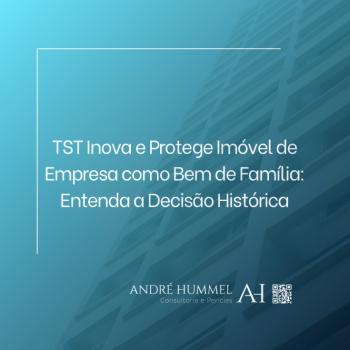 TST Inova e Protege Imóvel de Empresa como Bem de Família: Entenda a Decisão Histórica
