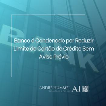 Banco é Condenado por Reduzir Limite de Cartão de Crédito Sem Aviso Prévio
