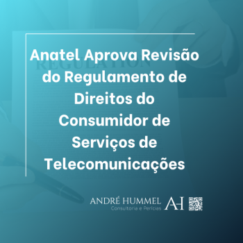 Anatel Aprova Revisão do Regulamento de Direitos do Consumidor de Serviços de Telecomunicações