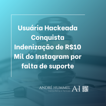 Usuária Hackeada Conquista Indenização de R$10 Mil do Instagram por Falta de Suporte