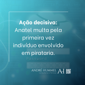 Ação decisiva: Anatel multa pela primeira vez indivíduo envolvido em pirataria.