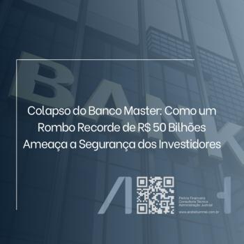 Colapso do Banco Master: Como um Rombo Recorde de R$ 50 Bilhões Ameaça a Segurança dos Investidores