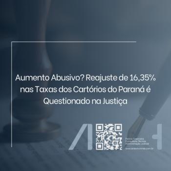 Aumento Abusivo? Reajuste de 16,35% nas Taxas dos Cartórios do Paraná é Questionado na Justiça