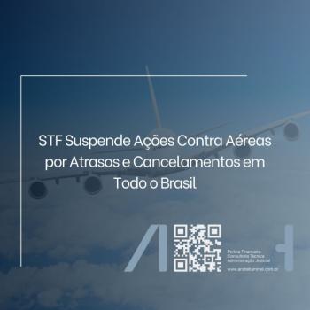 STF Suspende Ações Contra Aéreas por Atrasos e Cancelamentos em Todo o Brasil