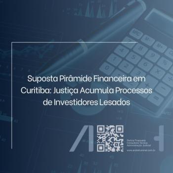 Suposta Pirâmide Financeira em Curitiba: Justiça Acumula Processos de Investidores Lesados