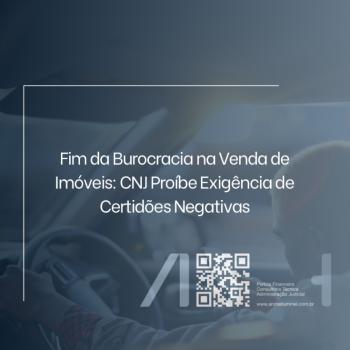 Fim da Burocracia na Venda de Imóveis: CNJ Proíbe Exigência de Certidões Negativas