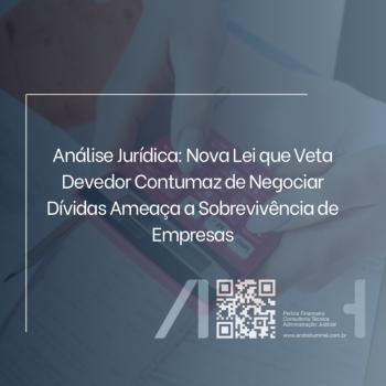 Análise Jurídica: Nova Lei que Veta Devedor Contumaz de Negociar Dívidas Ameaça a Sobrevivência de Empresas