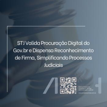 STJ Valida Procuração Digital do Gov.br e Dispensa Reconhecimento de Firma, Simplificando Processos Judiciais