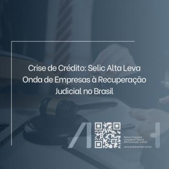 Crise de Crédito: Selic Alta Leva Onda de Empresas à Recuperação Judicial no Brasil