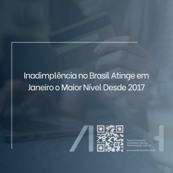 Inadimplência no Brasil Atinge em Janeiro o Maior Nível Desde 2017