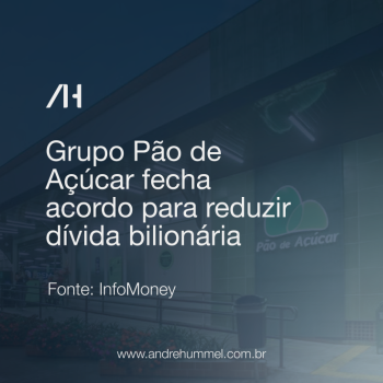 Grupo Pão de Açúcar fecha acordo para reduzir dívida bilionária