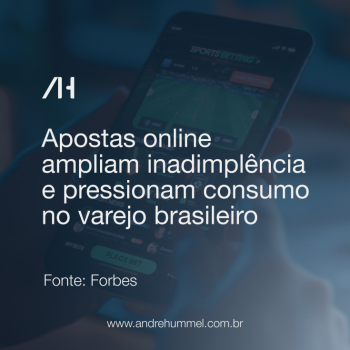 Apostas online ampliam inadimplência e pressionam consumo no varejo brasileiro