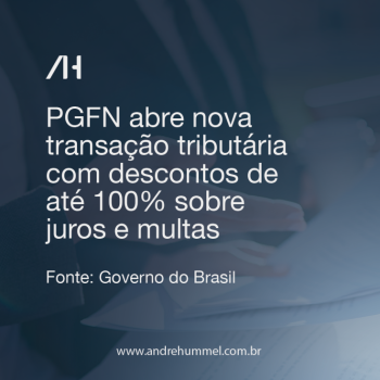 PGFN abre nova transação tributária com descontos de até 100% sobre juros e multas