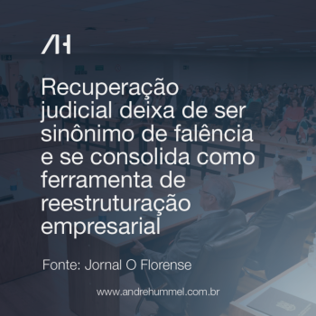 Recuperação judicial deixa de ser sinônimo de falência e se consolida como ferramenta de reestruturação empresarial