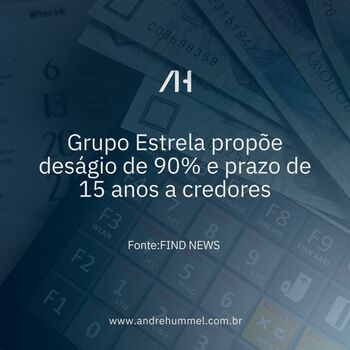 Grupo Estrela propõe deságio de 90% e prazo de 15 anos a credores