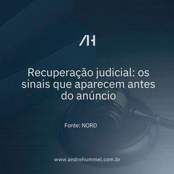 Recuperação judicial: os sinais que aparecem antes do anúncio