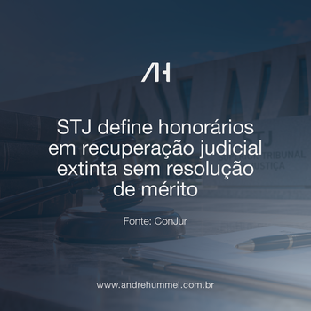 STJ define honorários em recuperação judicial extinta sem resolução de mérito