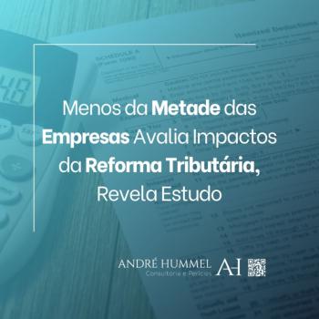 Menos da Metade das Empresas Avalia Impactos da Reforma Tributária, Revela Estudo