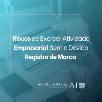 Riscos de Exercer Atividade Empresarial Sem o Devido Registro de Marca